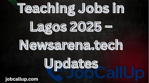 Teaching Jobs in Lagos 2025 – Newsarena.tech Updates